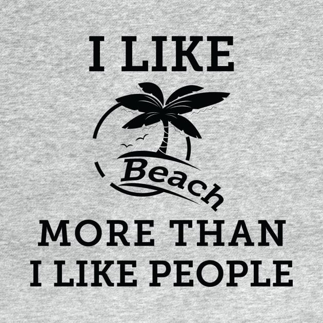 I Like Beach More Than I Like People by teegear